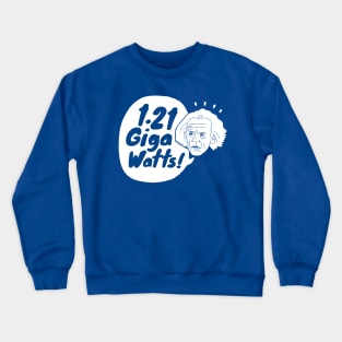 1.21 Gigawatts! Crewneck Sweatshirt